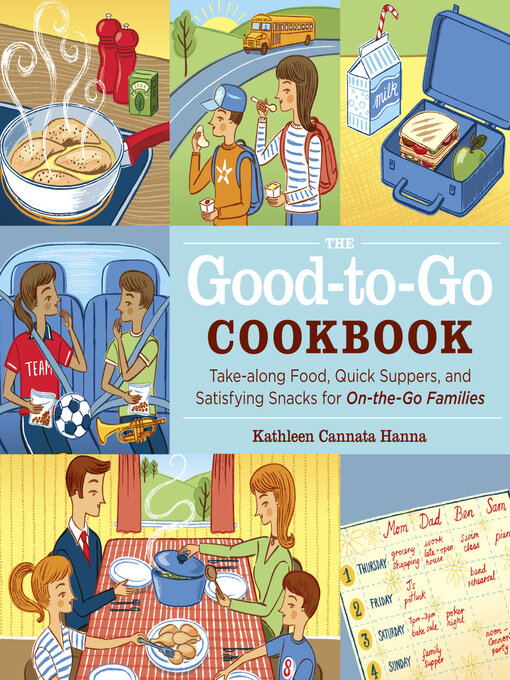 Title details for The Good-to-Go Cookbook by Kathleen Cannata Hanna - Available